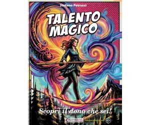 TALENTO MAGICO: Scopri il dono che sei!