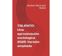 TALENTO: Una aproximación sociologica 2025 Versión ampliada