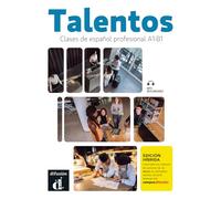 Talentos- Clases de español profesional A1-B1: Libro del alumno + Cuaderno de ejercicios Edición Híbrida: curso de español