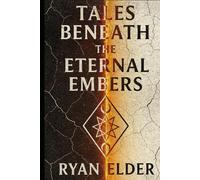 Tales Beneath the Eternal Embers