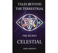 Tales Beyond the Terrestrial: The Secret Celestial: 1