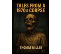 Tales from a 1970’s Corpse