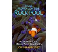 TALES FROM A LOW TIDE ROCK POOL: An introduction to Marine Adventure Poetry
