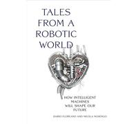 Dario Floreano Nicola Nosengo Tales from a Robotic World (Copertina rigida)