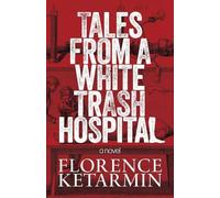 Tales from a White Trash Hospital
