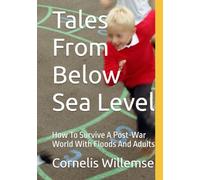 Tales From Below Sea Level: How To Survive A Post-War World With Floods And Adults