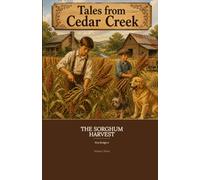 Tales from Cedar Creek: The Sorghum Harvest