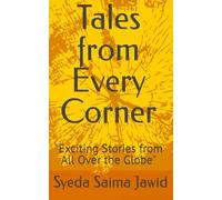 Tales From Every Corner: Exciting Stories from All Over the Globe
