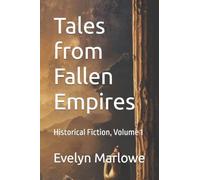 Tales from Fallen Empires: Historical Fiction, Volume 1