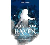Tales from Haven: The Realmwalker Chronicals: The Unborn Child: 1