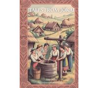 Tales From Jókai: Classic Hungarian Stories Translated into English (Annotated)
