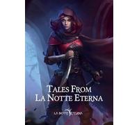 Tales from la notte eterna. La notte eterna 5e. Dark fantasy campaign setting