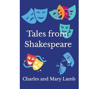 Tales from Shakespeare: Classic Stories from Shakespeare’s Plays.