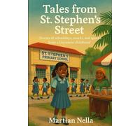 Tales From St' Stephen's Street: Stories of Schooldays, Snacks, and Spooks from a Guyanese Childhood: 1