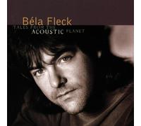 Tales From The Acoustic Planet by Bela Fleck (1995-04-11)