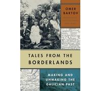 Tales from the Borderlands: Making and Unmaking the Galician Past