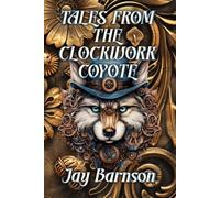 Tales from the Clockwork Coyote