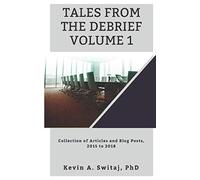 Tales from the Debrief: Volume 1: Collection of Articles and Blog Posts: 2015 to