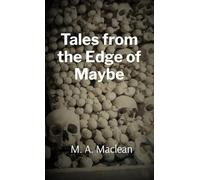 Tales from the Edge of Maybe