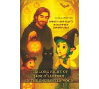 Tales From The Enchanted Wood - Sprout and Flip's Halloween Adventures: The Long Night of Jack O'Lantern in the Enchanted Wood