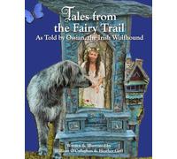 Tales from the Fairy Trail: As Told by Ossian, the Irish Wolfhound