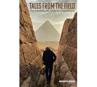 Tales From the Field: The Adventures of an Archaeologist