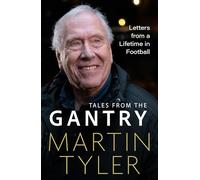 Tales from the Gantry: Letters from a Lifetime in Football