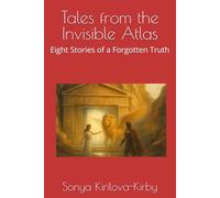 Tales from the Invisible Atlas: Eight Stories of a Forgotten Truth