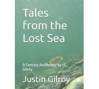 Tales from the Lost Sea: A Fantasy Anthology by J.C. Gilroy