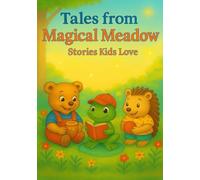 Tales from the Magical Meadow: Stories Kids Love: Tales from the Magical Meadow: Stories Kids Love