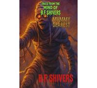 Tales From the Mind of B.F. Shivers Mummy Dearest