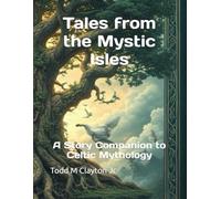 Tales from the Mystic Isles: A Story Companion to Celtic Mythology