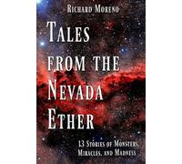 Tales from the Nevada Ether: 13 Stories of Monsters, Miracles, and Madness