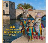Tales from The Old Riverport St.Ives: Whimsicle childrens Stories ages 3 to 8