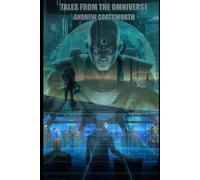TALES FROM THE OMNIVERSE : A CYBER NEXUS SPACETIME CONTINUUM