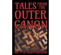 Tales From the Outer Canon: Vol. 5: The Grim & Gruesome
