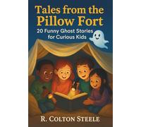 Tales from the Pillow Fort: 20 Funny Ghost Stories for Curious Kids