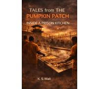 Tales from the Pumpkin Patch: Inside a Prison Kitchen: 1