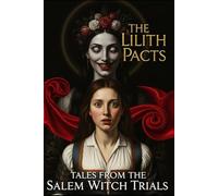 Tales From the Salem Witch Trials: Salem Witch Horror Romance Stories Featuring Lilith Contracts and Psychological Terror