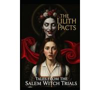 Tales From the Salem Witch Trials: Salem Witch Horror Romance Stories Featuring Lilith Contracts and Psychological Terror