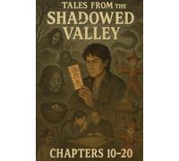 Tales from the Shadowed Valley (10-20)