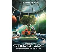 Tales from the Starscape: Echoes of the Azure Pulse