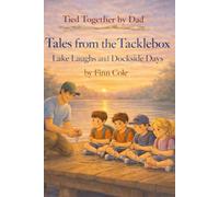 Tales From the Tackle Box: Lake Laughs and Dockside Days