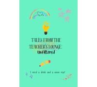Tales from the Teacher's Lounge: Unfiltered