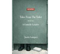 Tales From The Toilet: A Comedic Laxative - Book One: 1