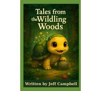 Tales from the Wildling Woods: Whispers from the Backyard Forest