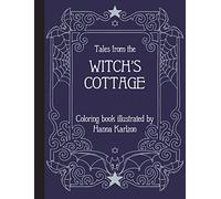 Tales From The Witch's Cottage: Coloring Book