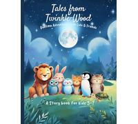 Tales from Twinkle-wood: Bedtime Adventures with Lulu, Daisy, Pip & Friends (8 stories + bonus activities)