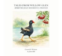 Tales from Willow Glen: More Meghan Moorhen & Friends