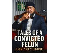 Tales of a Convicted Felon: A Memoir